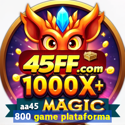 800 game plataforma
